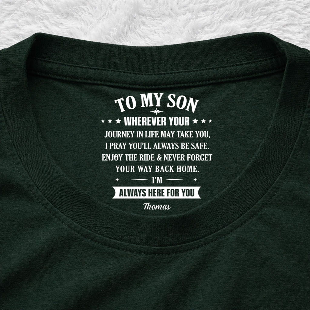 Custom Father's Day Gift For Son • Your Way Back Home - Personalized Inside Neck Print T-shirt