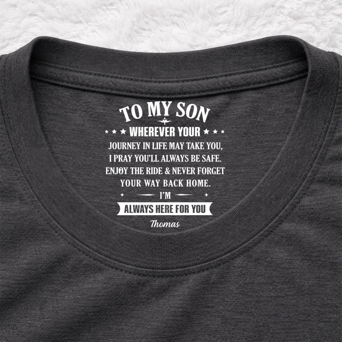 Custom Father's Day Gift For Son • Your Way Back Home - Personalized Inside Neck Print T-shirt