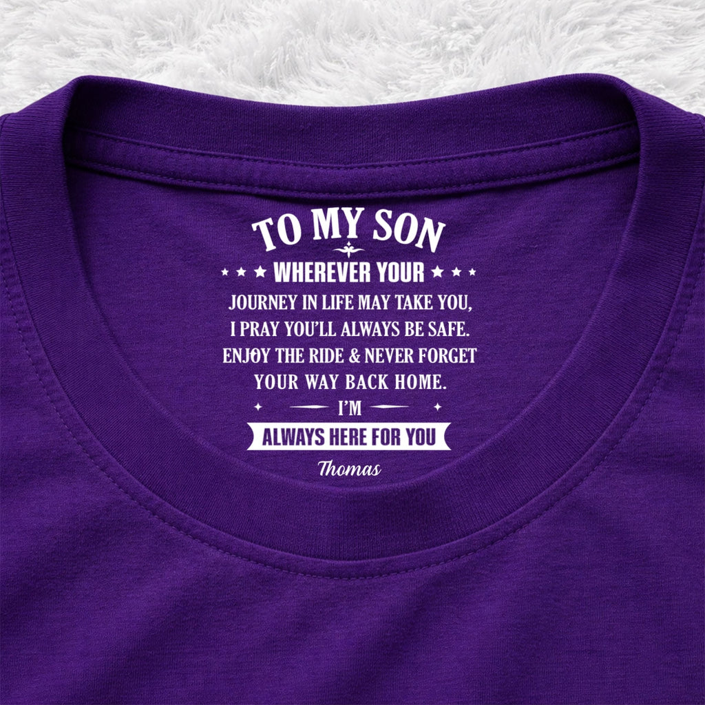 Custom Father's Day Gift For Son • Your Way Back Home - Personalized Inside Neck Print T-shirt