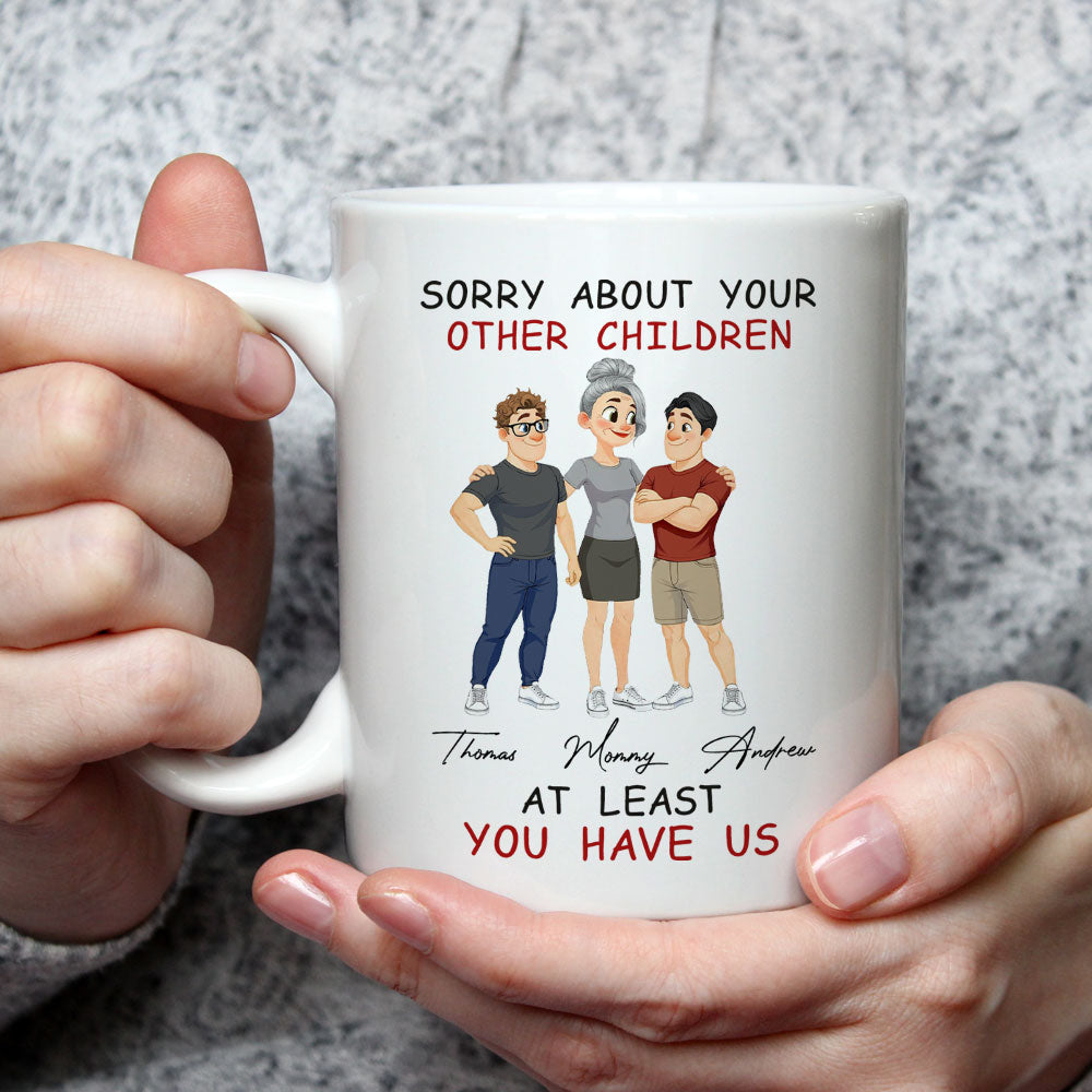 Custom Mother's Day Gift for Mom & Grandma • At Least You Have Me - Personalized Coffee Mug