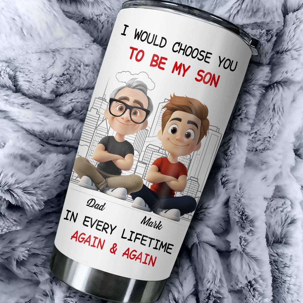 Custom Christmas Birthday Gifts For Son • Always Choose You My Son Dad - Personalized Tumbler