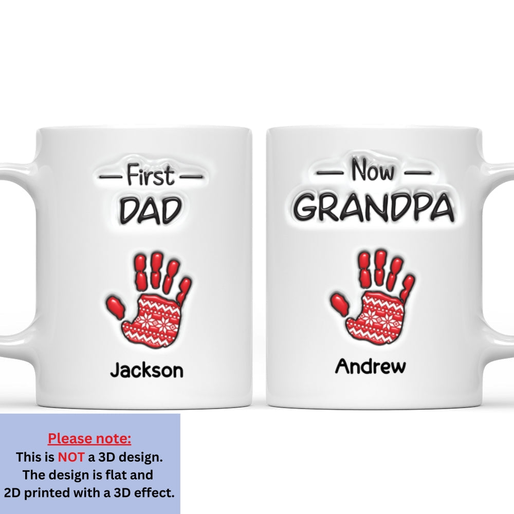 Custom Christmas & Birthday Gift For Grandpa • First Dad Now Proud Grandpa - Personalized 3D Inflated Effect Mug