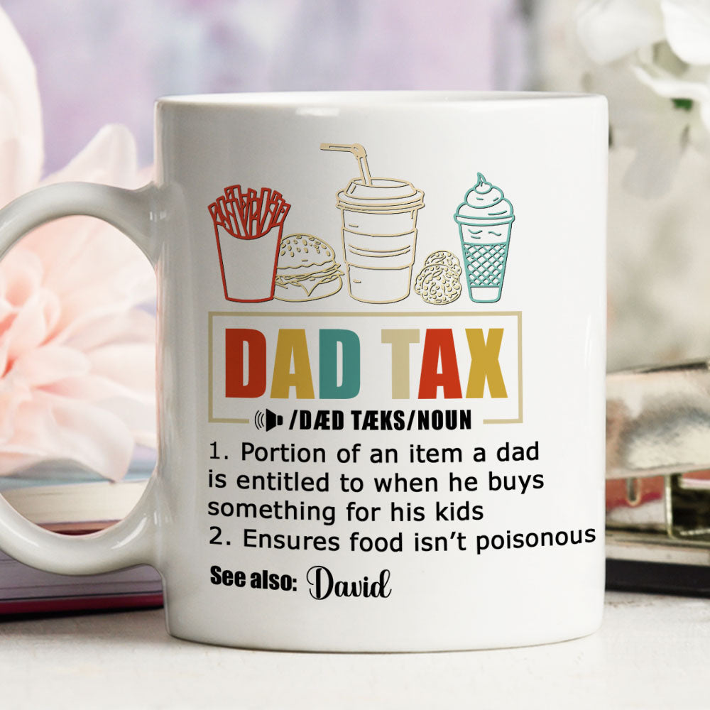 Custom Father's Day, Special Gift for Dad & Grandpa • Taxed By Dad No Worries - Personalized Coffee Mug