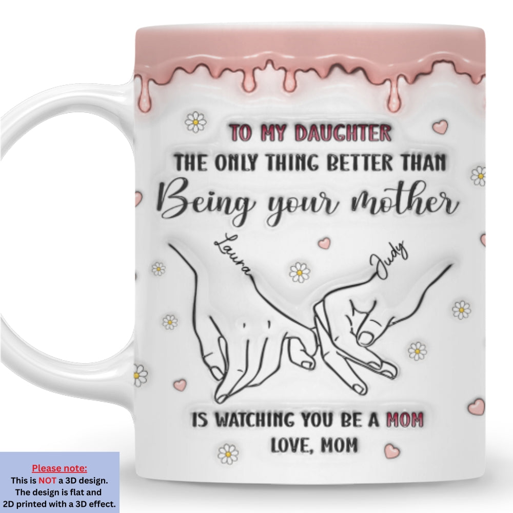Custom Mother's Day Gift for Daughter • Watching You Be A Mom - Personalized 3D Inflated Effect Mug