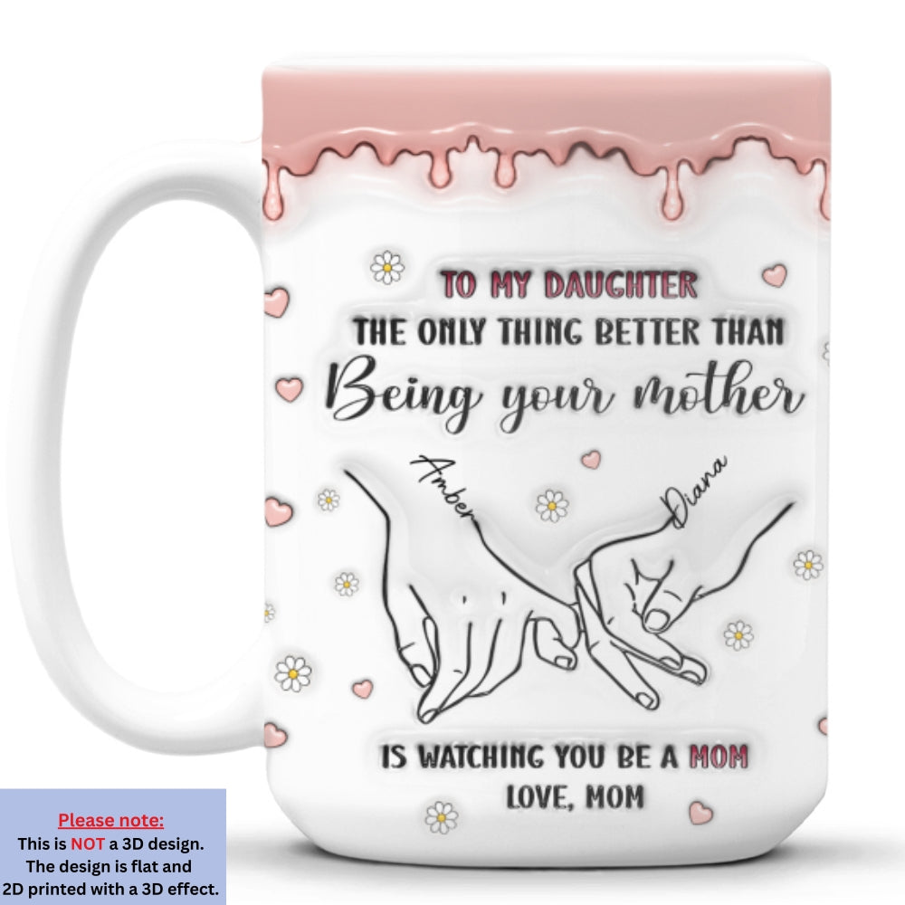 Custom Mother's Day Gift for Daughter • Watching You Be A Mom - Personalized 3D Inflated Effect Mug