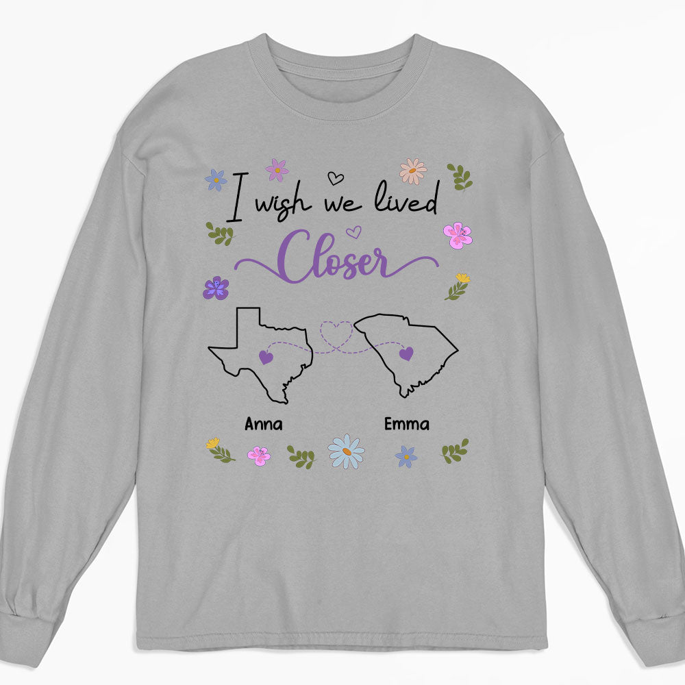 Custom Best Friend, Christmas & Birthday Friendship Keepsake Gift • I Wish We Lived Closer - Personalized Shirt