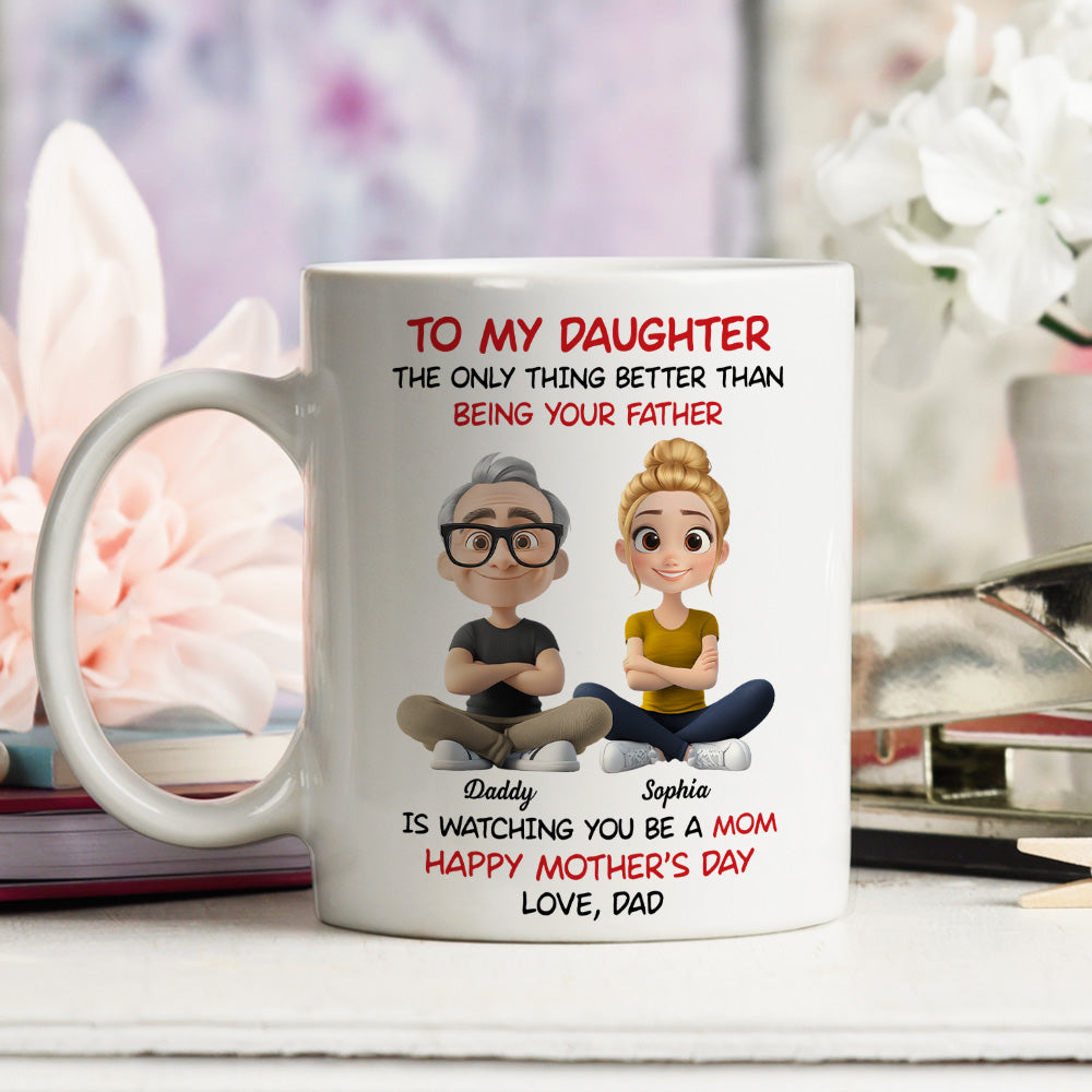 Custom Mother's Day Gift for Daughter • Dad Watching You Become A Mom - Personalized Coffee Mug