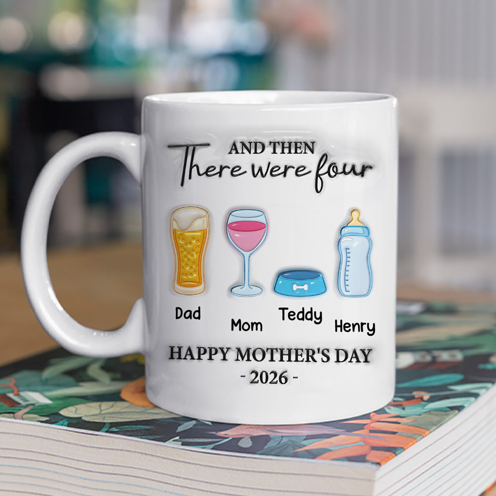 Custom First Mother's Day, Christmas Gift for New Mom • And Then There Were Four - Personalized 3D Inflated Effect Mug
