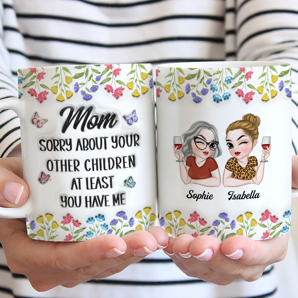 Custom Christmas & Birthday Gift for Mom • You Have Me - Personalized 3D Inflated Effect Mug