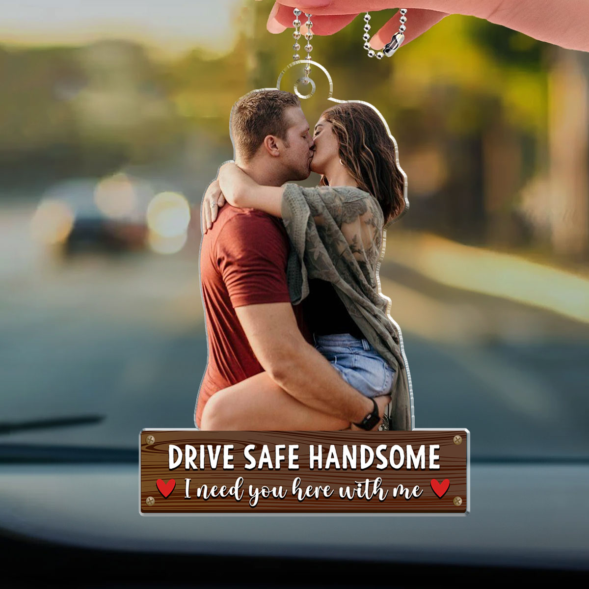 Drive Safe Handsome - Personalized Car Ornament