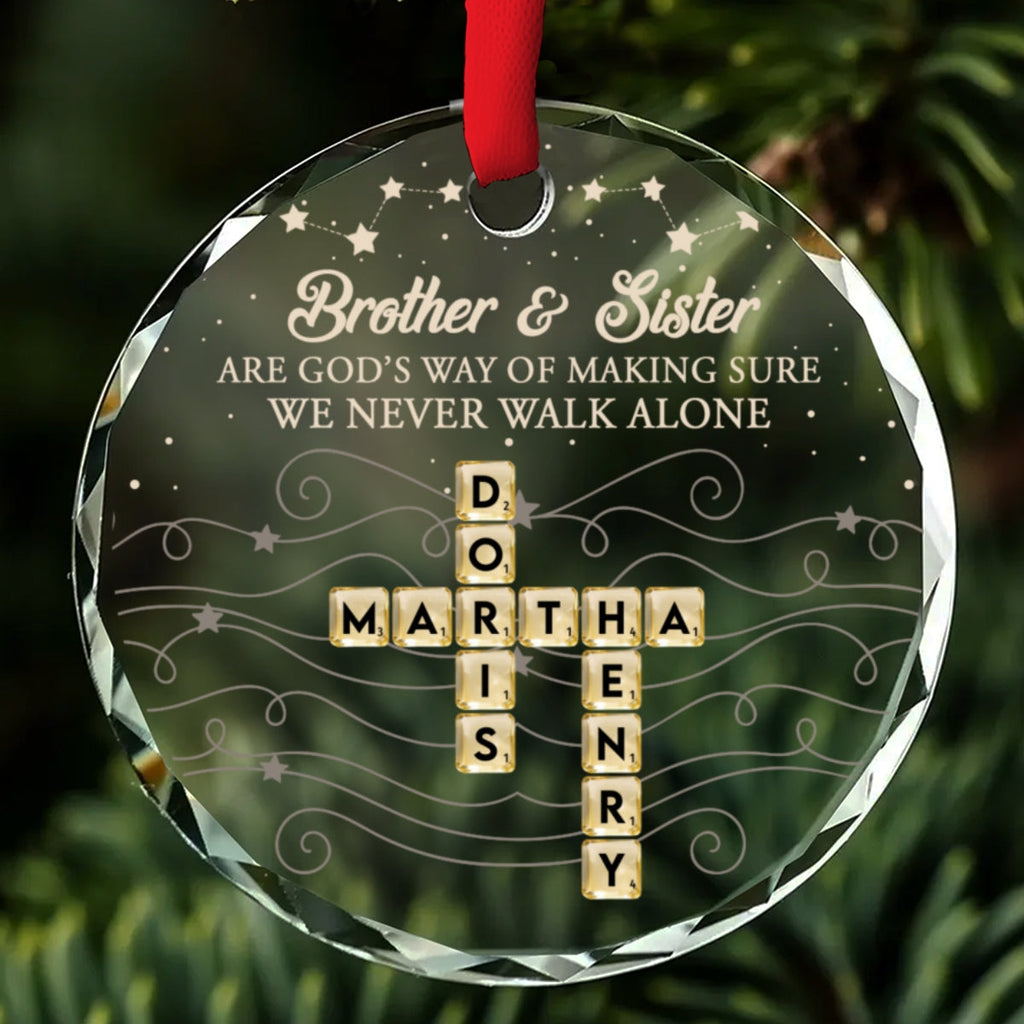 Custom Brothers & Sisters Christmas Ornament •  Never Walking Through Life Alone - Personalized Glass Ornament