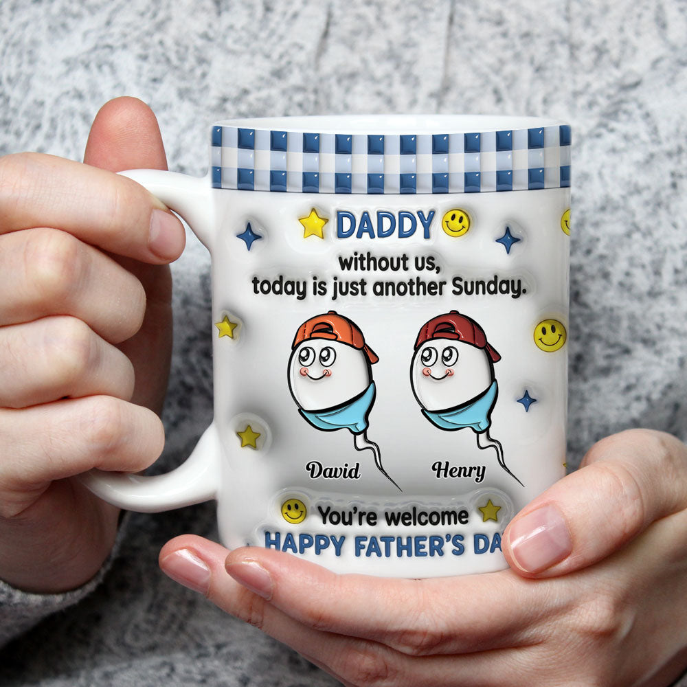 Custom Father's Day, Special Gift for Dad & Grandpa • Without Us It Is Just Sunday - Personalized 3D Inflated Effect Mug
