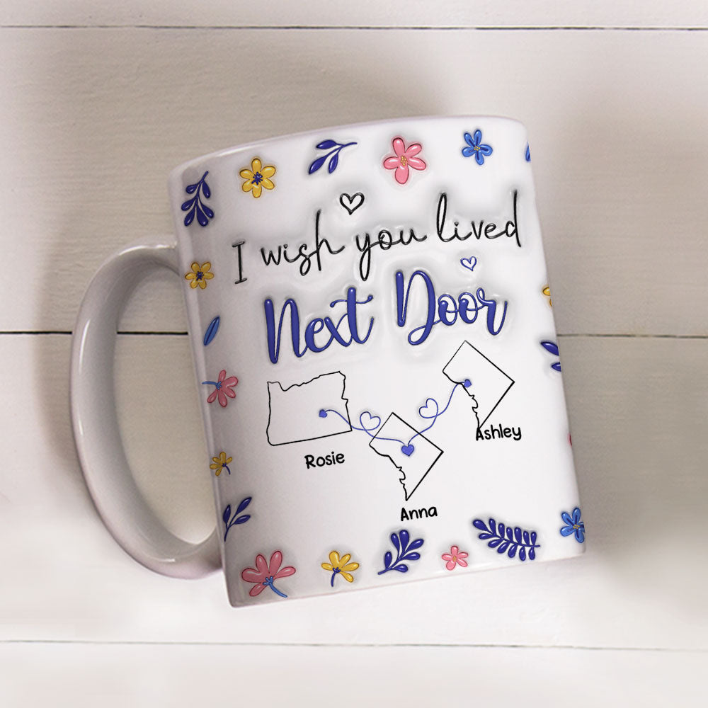 Custom Best Friend, Christmas & Birthday Friendship Keepsake Gift • I Wish We Lived Closer Flower Version - Personalized 3D Inflated Effect Mug