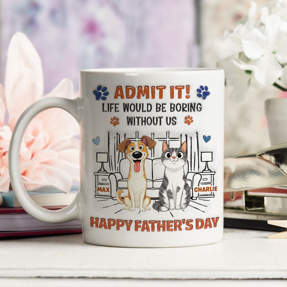 Custom Christmas & Birthday Keepsake Gift • Admit It Crazy Funny Pet Ver Dad - Personalized 3D Inflated Effect Coffee Mug