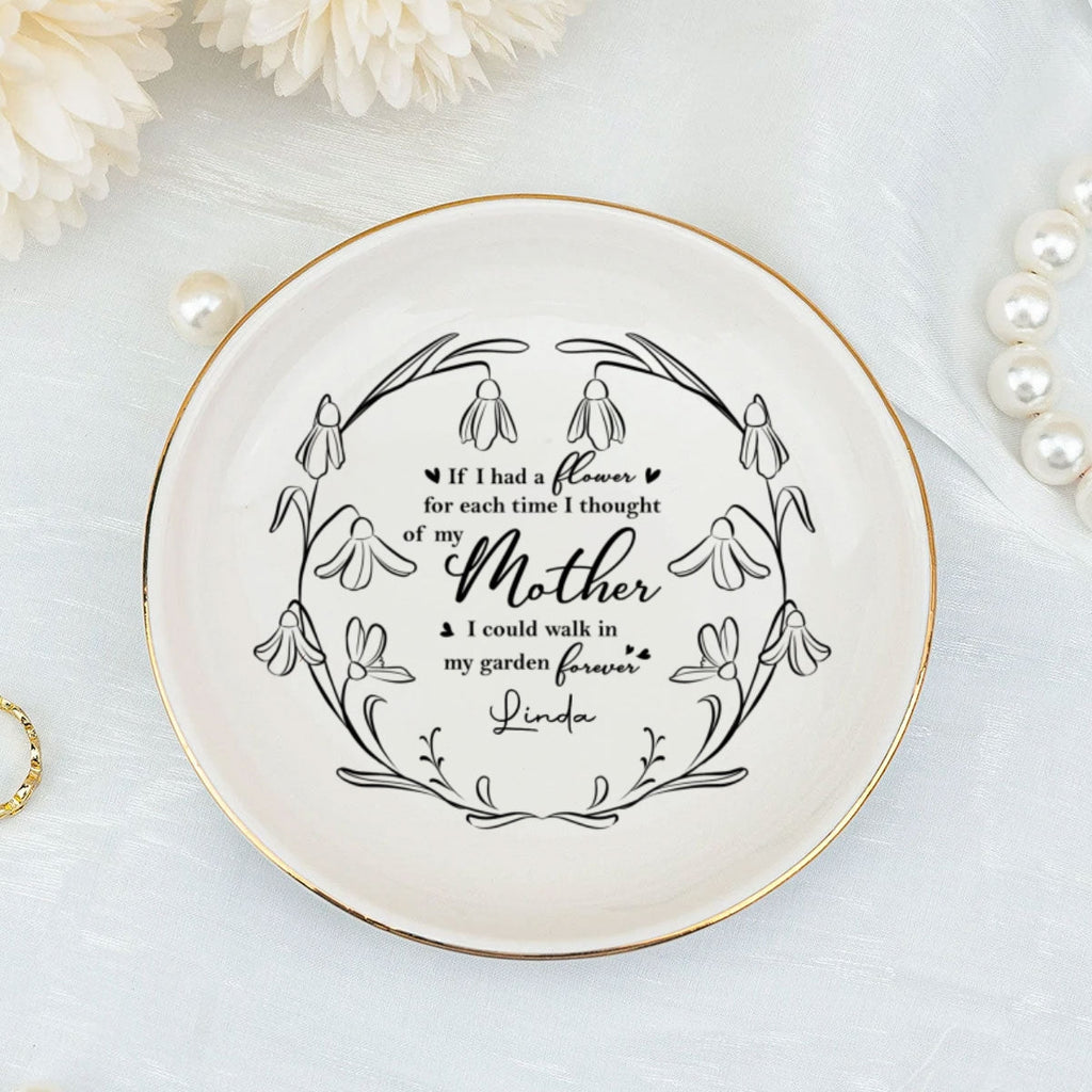 Custom Mom Trinket Dish, Birthday Christmas Gift • I Could Walk In My Garden Forever - Personalized Jewelry Dish