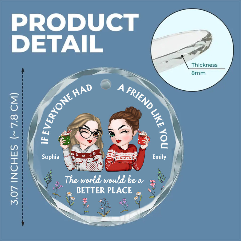 Custom Friendship Christmas Ornament, Best Friend Gift •  If Everyone Had A Friend Like You Chibi - Personalized Glass Ornament