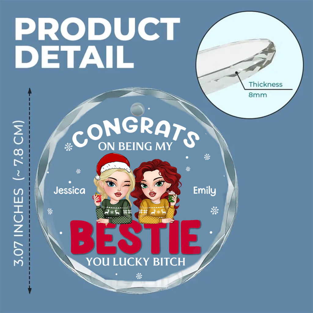 Custom Friendship Christmas Ornament, Best Friend Gift •  Congrats On Being My Bestie Merry Christmas - Personalized Glass Ornament