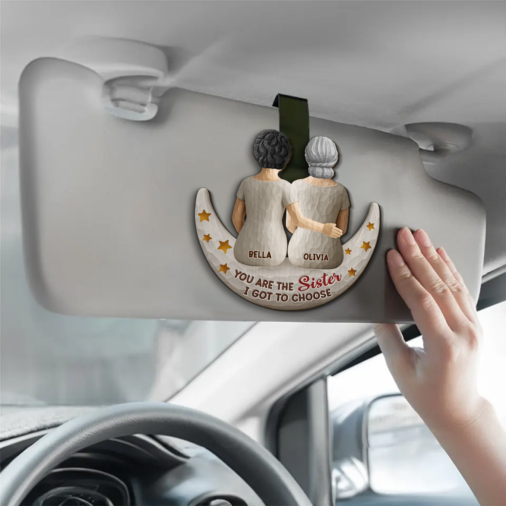 Sister I Got To Choose - Personalized Car Visor Clip
