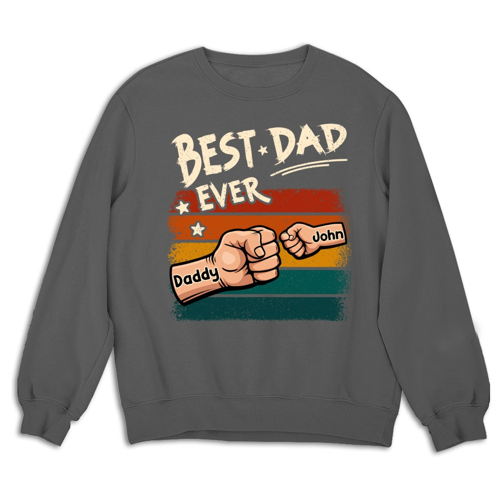 Custom Father's Day, Special Gift for Dad & Grandpa • My Best Daddy - Personalized Shirt - Sweatshirt