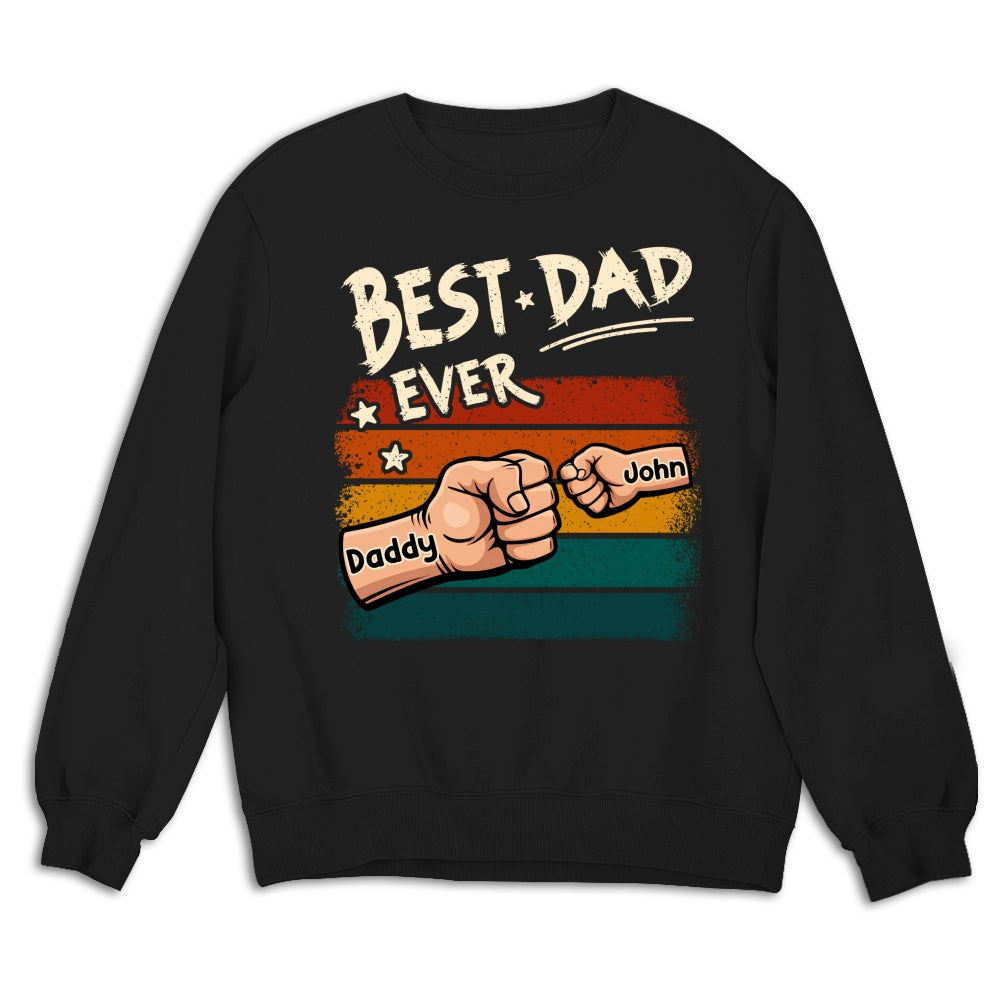 Custom Father's Day, Special Gift for Dad & Grandpa • My Best Daddy - Personalized Shirt - Sweatshirt