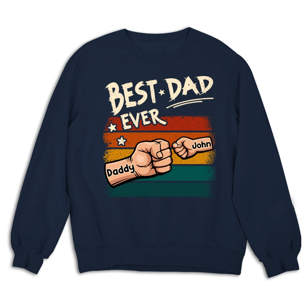 Custom Father's Day, Special Gift for Dad & Grandpa • My Best Daddy - Personalized Shirt - Sweatshirt