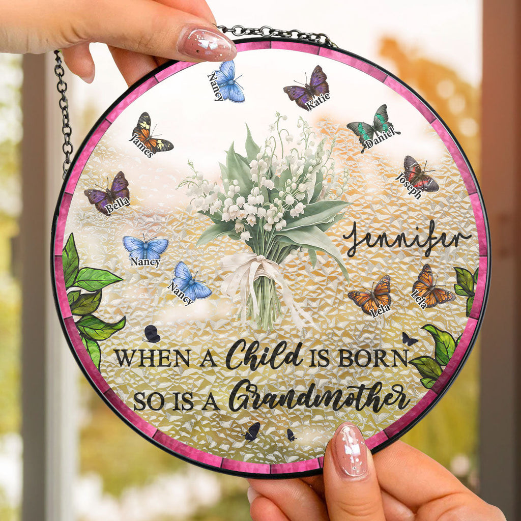 Custom Name Grandma Hanging Decor, Mother's Day Birthday Gifts • When A Child Is Born - Personalized Window Hanging Suncatcher