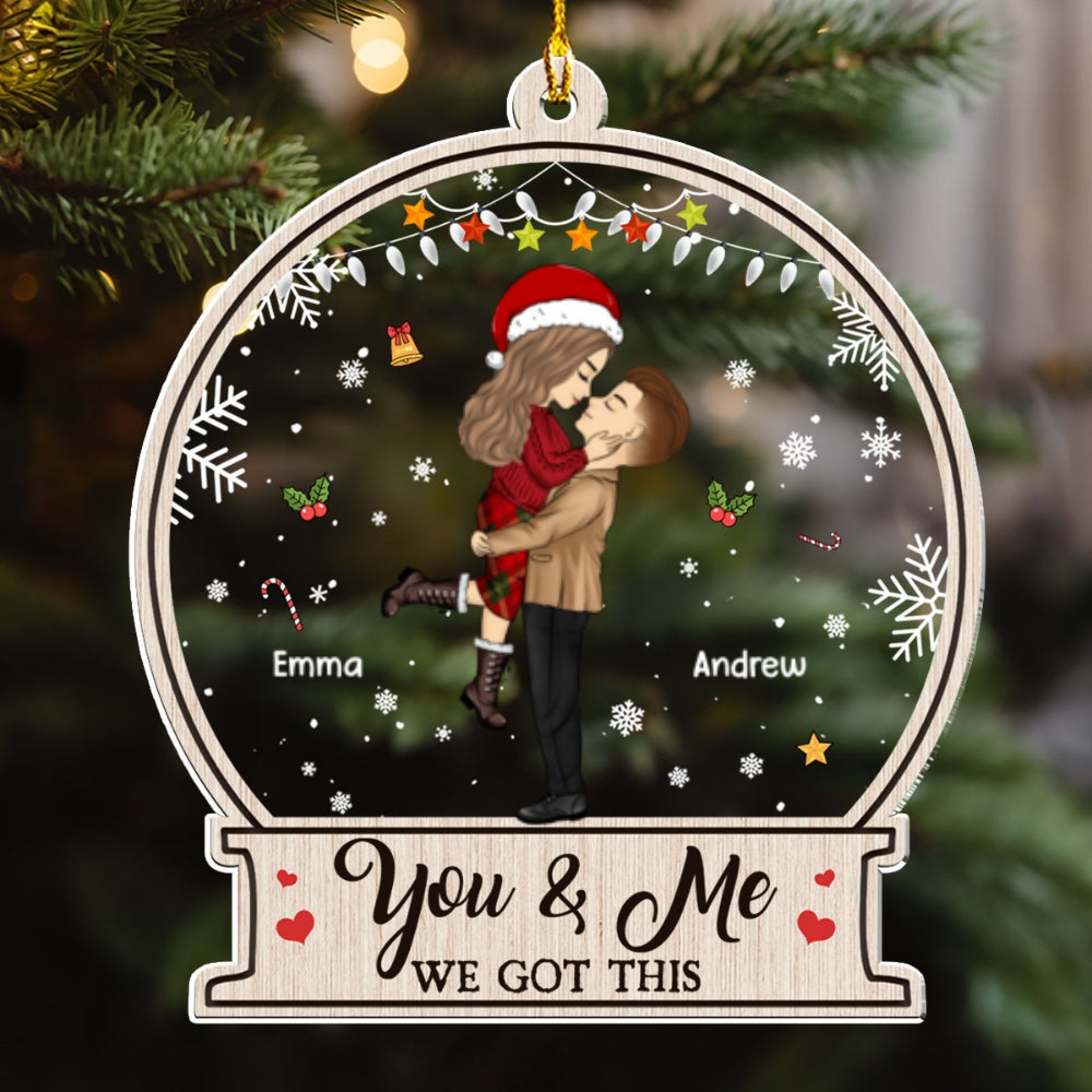 Custom Keepsake Christmas Ornament •  You & Me We Got This Christmas - Personalized Acrylic Ornament