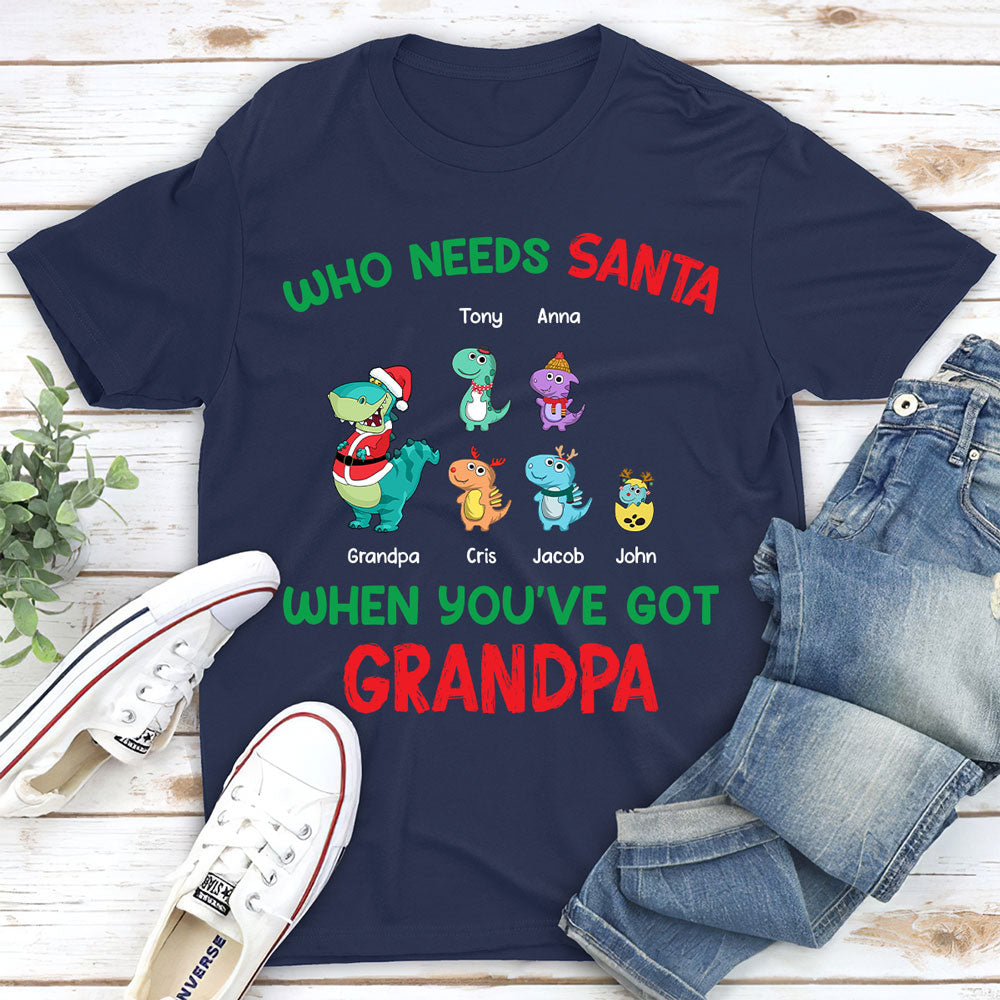 Custom Christmas & Birthday Gift for Grandpa • Who Needs Santa We Have Grandpa - Personalized Shirt