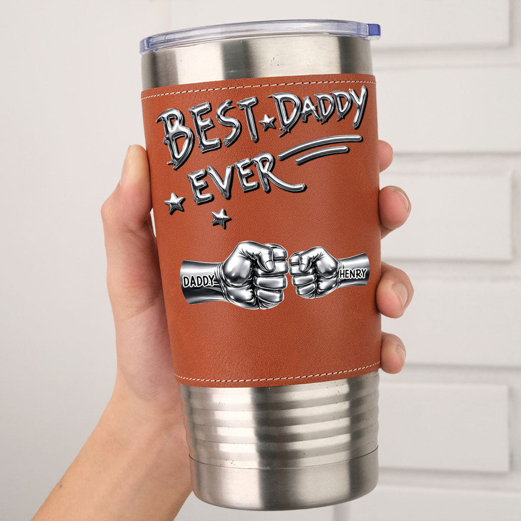 Custom Father's Day Birthday Gifts For Dad • Best Dad Ever - Personalized Leather Tumbler