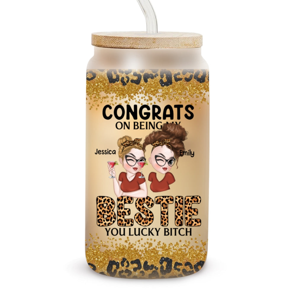 Congrats On Being My Bestie Version 2 - Personalized Glass Can