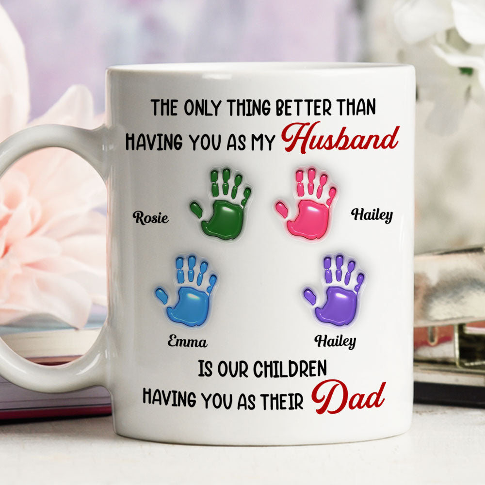 Custom Father's Day, Special Gift for Dad & Grandpa • Having You As My Husband - Personalized 3D Inflated Effect Mug