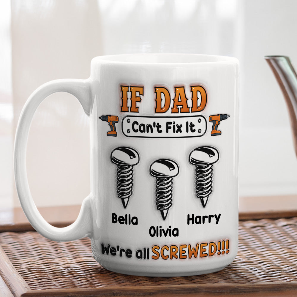 Custom Christmas & Birthday Keepsake Gift • If Dad Can't Fix It - Personalized 3D Inflated Effect Mug