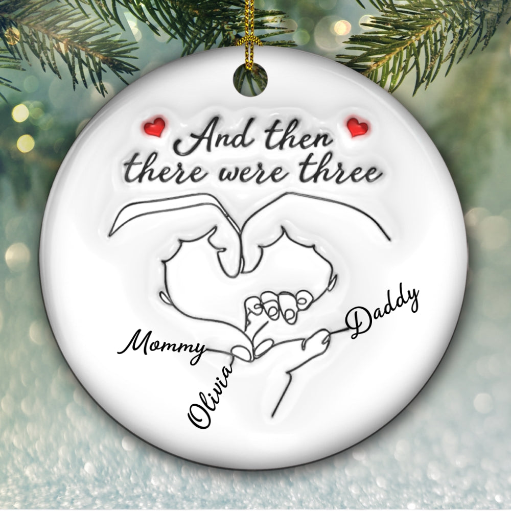 Custom Baby Christmas Ornament for New Parents •  And Then There Were Three - Personalized 3D Inflated Effect Ceramic Ornament