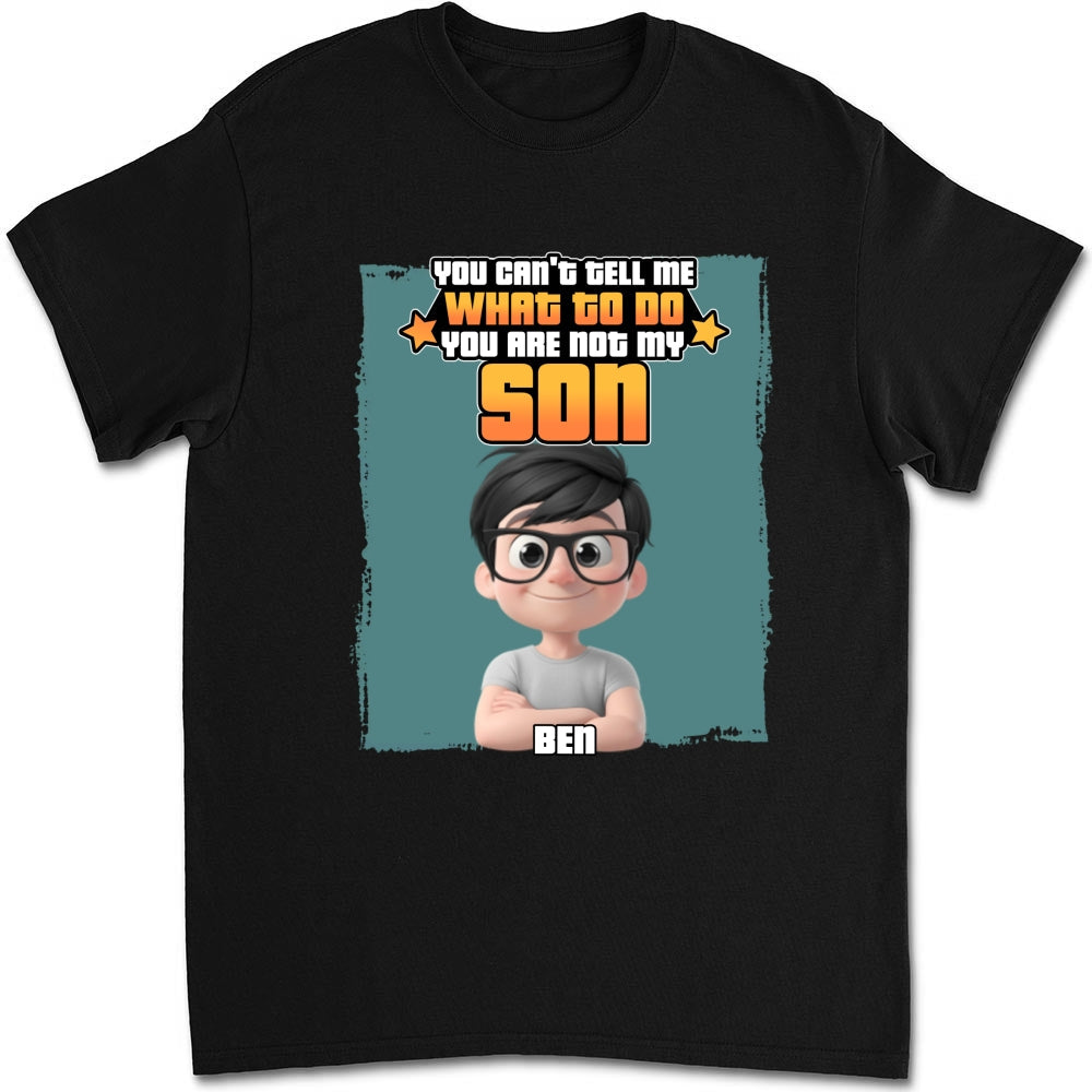 Custom Father's Day, Special Gift for Dad & Grandpa • You Are Not My Kid - Personalized Shirt