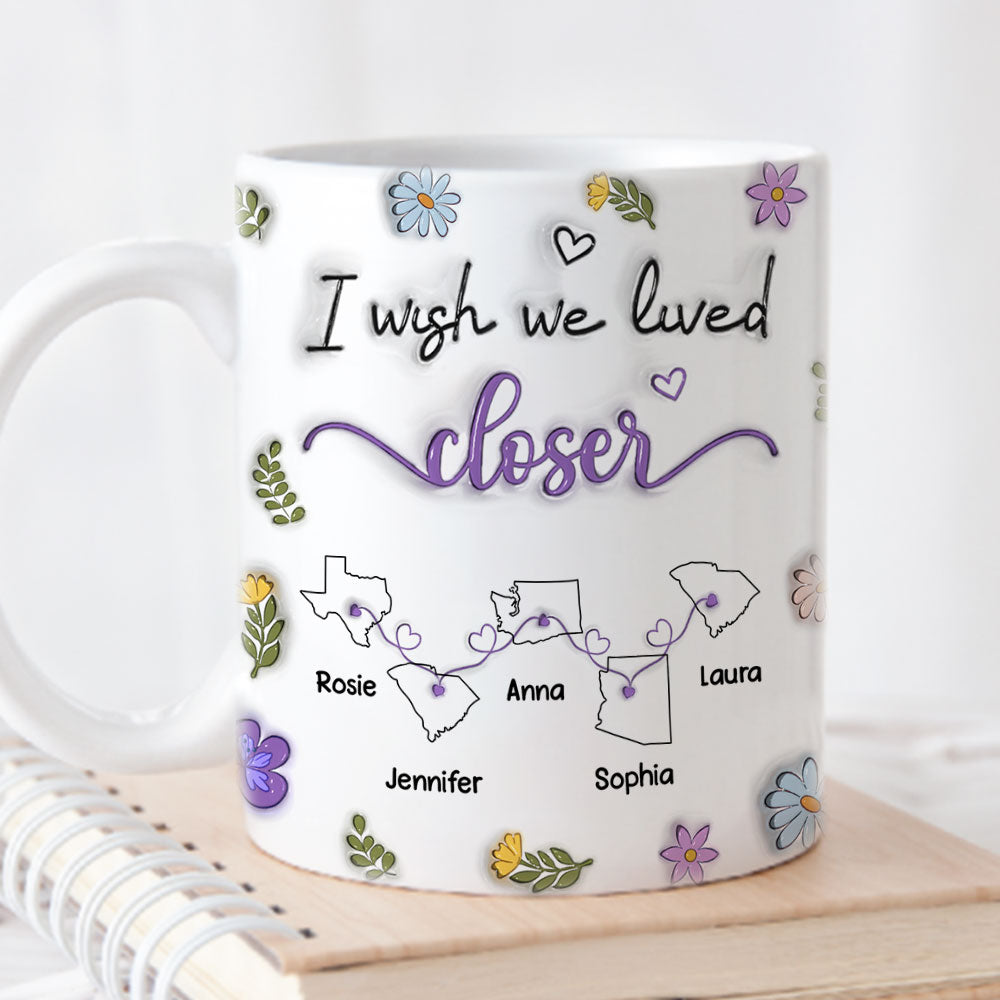 Custom Best Friend, Christmas & Birthday Friendship Keepsake Gift • I Wish We Lived Closer More Friends Version - Personalized 3D Inflated Effect Mug