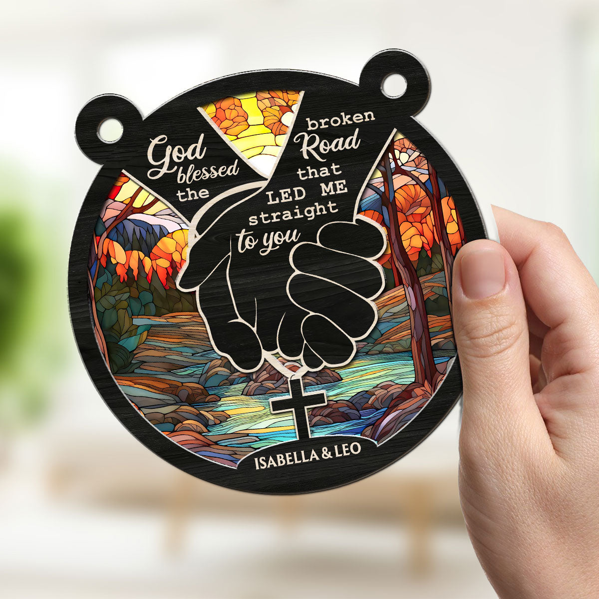 Custom Couple Hanging Decor, Anniversary Valentine's Day Gifts • God Blessed The Broken Road - Personalized Suncatcher