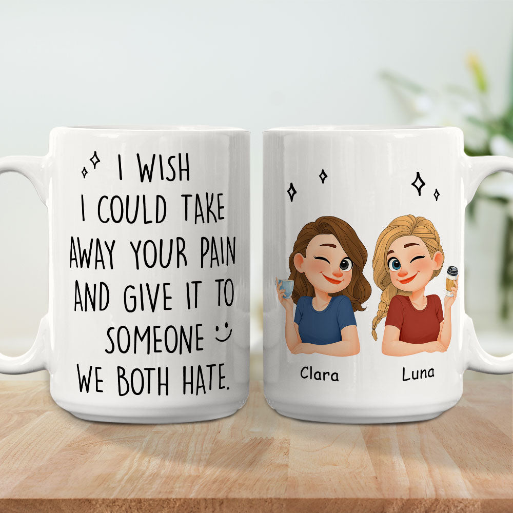 Custom Christmas & Birthday Gift for Brother & Sister • Take Away Your Pain - Personalized Coffee Mug