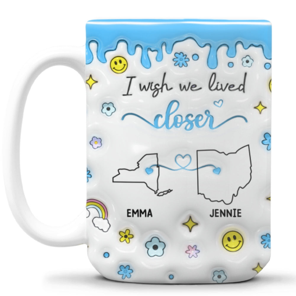 Custom Best Friend, Christmas & Birthday Friendship Keepsake Gift • Wishing We Lived Closer - Personalized 3D Inflated Effect Mug