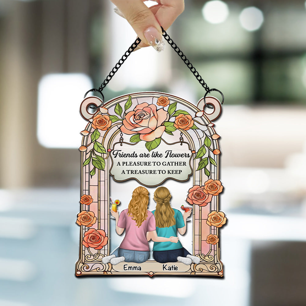 Custom Best Friend Hanging Decor, Friendship Birthday Gifts • Friends Are Like Flowers - Personalized Suncatcher