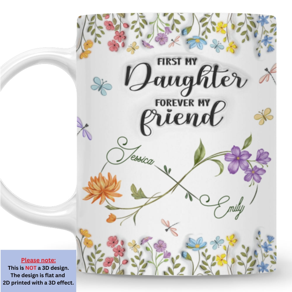 Custom Mother's Day Gift for Daughter • First My Daughter - Personalized 3D Inflated Effect Mug