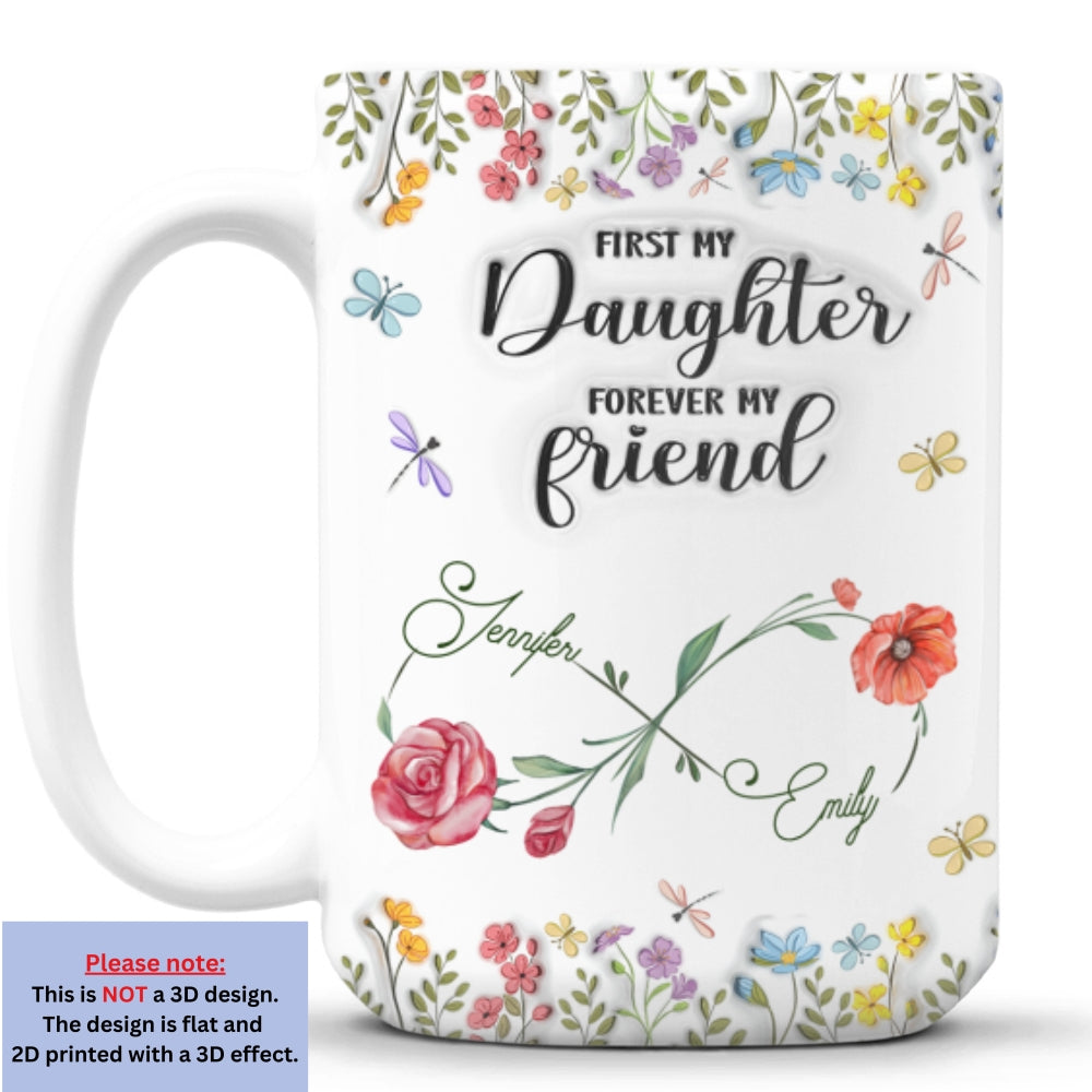 Custom Mother's Day Gift for Daughter • First My Daughter - Personalized 3D Inflated Effect Mug