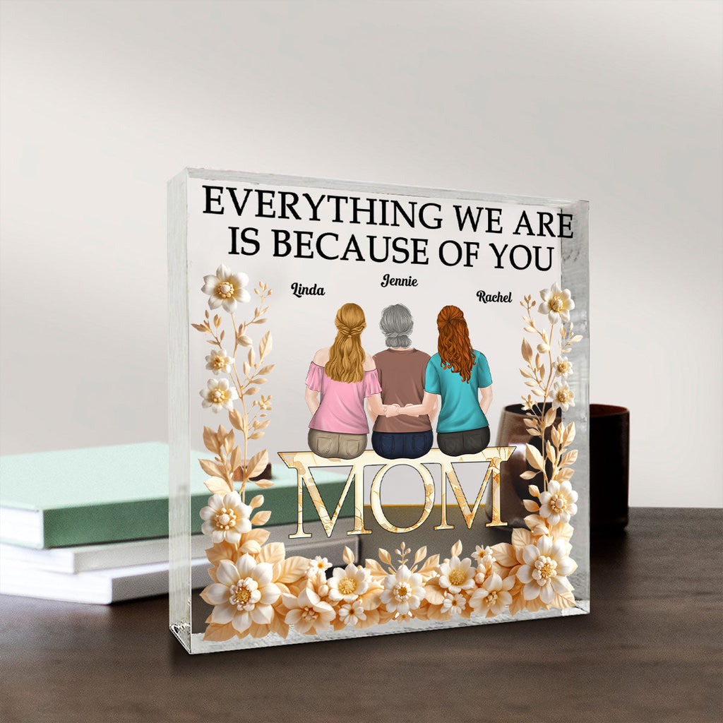 Custom Mother's Day Decor, Gift for Mom & Grandma • Everything We Are - Personalized Acrylic Plaque