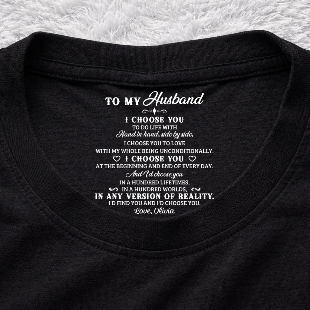 Custom Anniversary Keepsake Gifts For Couple • I Choose You 2 - Personalized Inside Neck Print T-Shirt