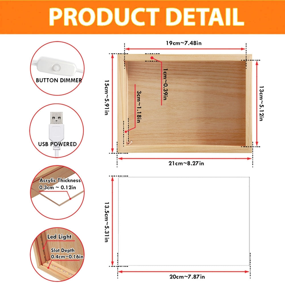 The One Who Needs You Till The End - Personalized Frame Light Box
