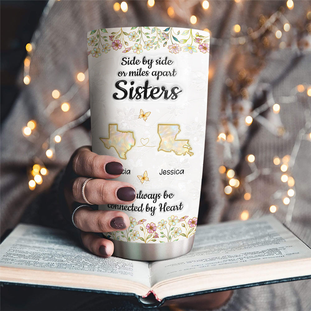 Custom Christmas Birthday Gifts For Sister • Custom Christmas Birthday Gifts For Sister • Sisters Connected By Heart - Personalized 3D Inflated Effect Tumbler