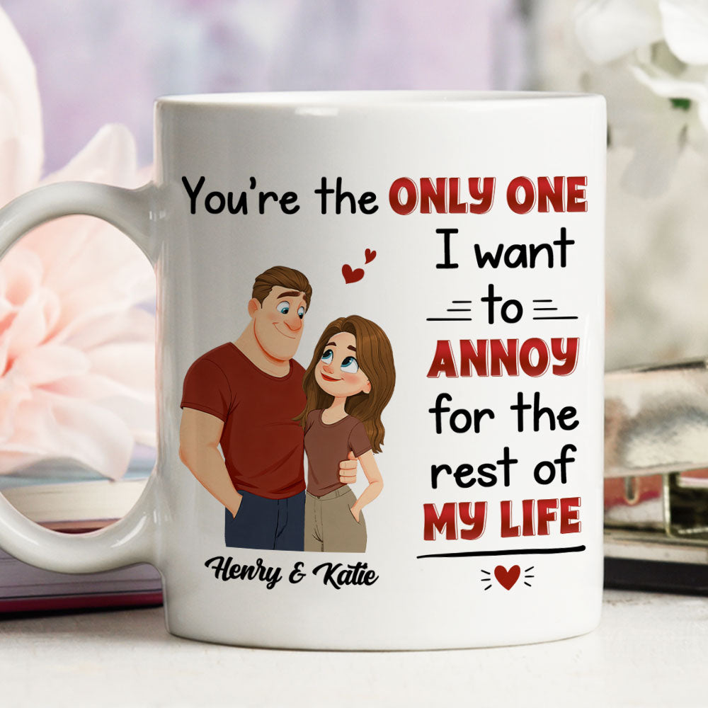 Custom Anniversary Keepsake Gifts For Couple • The Only One I Want To Annoy - Personalized Coffee Mug