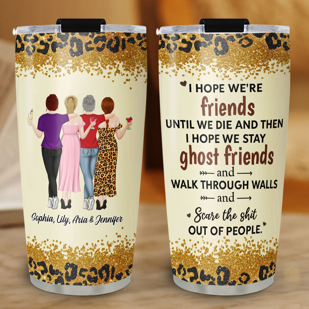 Custom Christmas Birthday Gifts For Best Friend • We Are Friends Until We Die - Personalized Tumbler