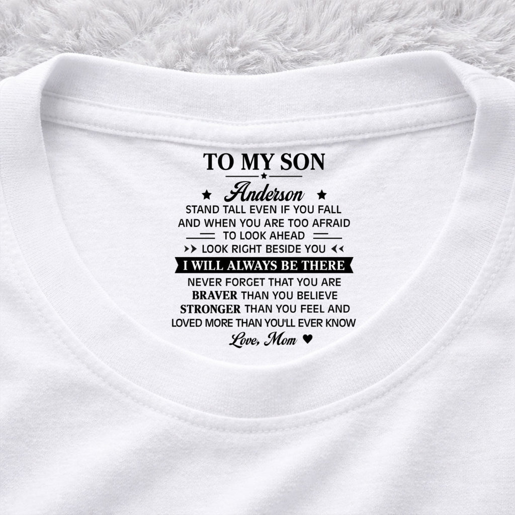 Custom Father's Day Gift For Son • You Are Braver Than You Believe My Son - Personalized Inside Neck Print T-Shirt