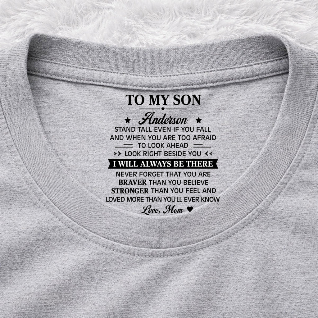 Custom Father's Day Gift For Son • You Are Braver Than You Believe My Son - Personalized Inside Neck Print T-Shirt