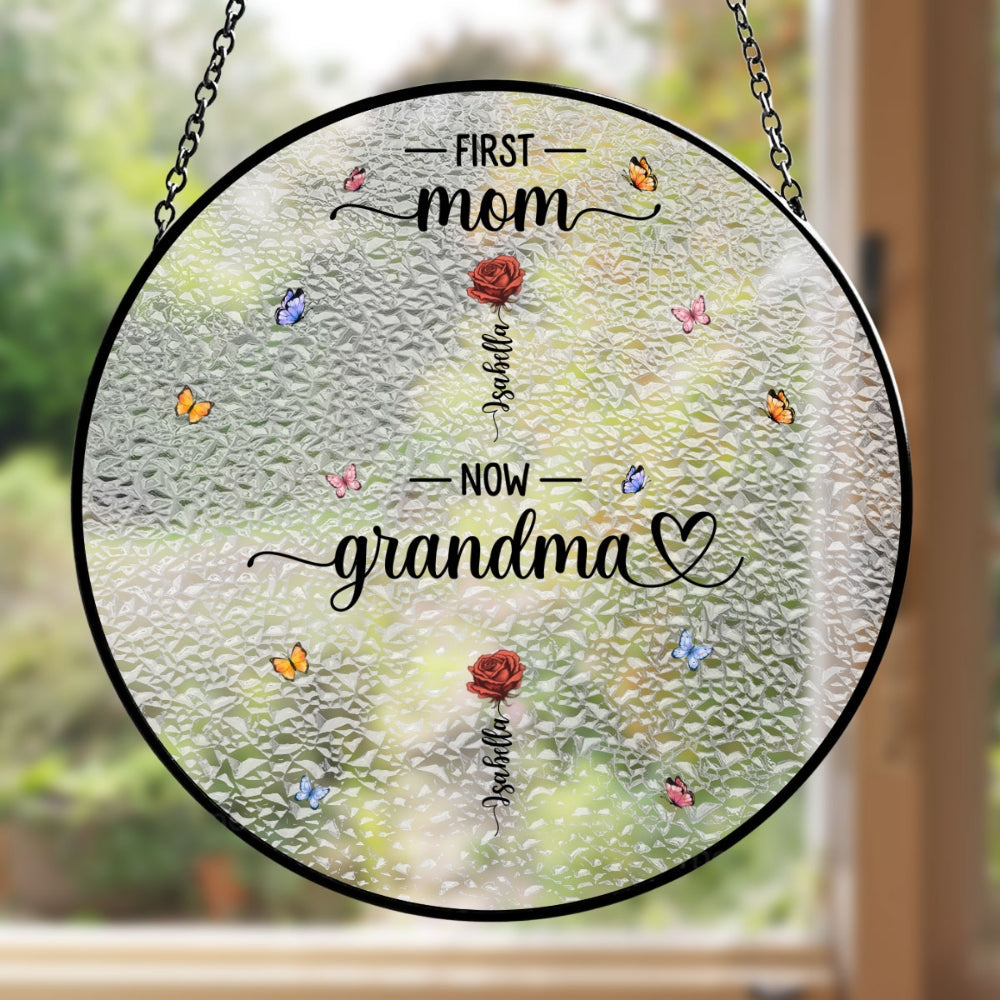 Custom Hanging Decor for Mom Daughter, Mother's Day Gifts • First Mom Now Grandma - Personalized Window Hanging Suncatcher